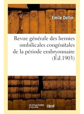 预订 Revue Générale Des Hernies Ombilicales Congénitales de la Période Embryonnaire 胚胎期先天性脐疝的概述: 97820113