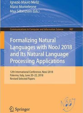 【预售】Formalizing Natural Languages with NooJ 2018 and Its Natural Language Processing Applications