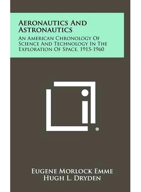 预订 Aeronautics and Astronautics: An American Chronology of Science and Technology in the Exploration of Space, 1915-19