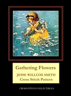 预订 Gathering Flowers: Jesse Willcox Smith Cross Stitch Pattern: 9798559336275