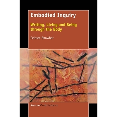 预订 Embodied Inquiry: Writing, Living and Being through the Body 写作，生活和存在: 9789463007535