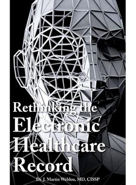 预订 Rethinking the Electronic Healthcare Record: Why the Electronic Healthcare Record (Ehr) Failed So Hard, and How It