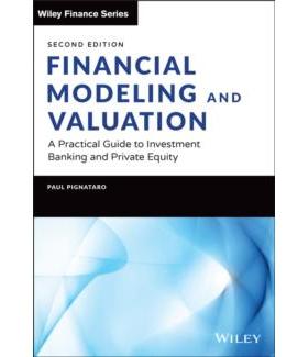 Financial Modeling and Valuation: A Practical Guide to Investment Banking and Private Equity, Second Edition财务建模与