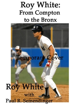 预订 Roy White: From Compton to the Bronx 罗伊·怀特：从康普顿到布朗克斯: 9781951122577
