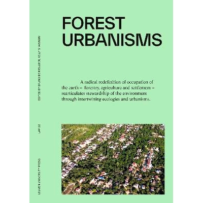 预订 Forest Urbanisms: New Non-Human and Human Ecologies for the 21st Century 森林城市主义：21 世纪新的非人类和人类生态