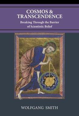 [预订]Cosmos and Transcendence: Breaking Through the Barrier of Scientistic Belief 9781735967790
