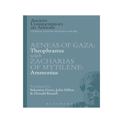 [预订]Aeneas of Gaza: Theophrastus with Zacharias of Mytilene: Ammonius 9781472558015
