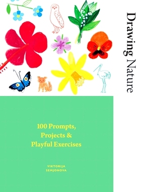 预订 Drawing Nature: 100 Prompts, Projects and Playful Exercises 绘画自然: 9781784887872