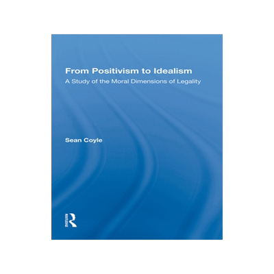 [预订]From Positivism to Idealism: A Study of the Moral Dimensions of Legality