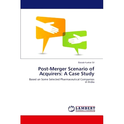 预订 Post-Merger Scenario of Acquirers: A Case Study 收购兼并后的场景：一个案例研究: 9783659670589