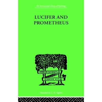 预订 Lucifer and Prometheus: A STUDY OF MILTON’S SATAN 撒旦与普罗米修斯：对弥尔顿笔下撒旦的研究: 9780415209489