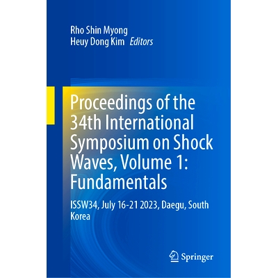 预订 Proceedings of the 34th International Symposium on Shock Waves, Volume 1: Fundamentals: ISSW34, July 16-21 2023, Da