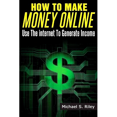 预订 How To Make Money Online: Use The Internet To Generate Income: 9781497455214