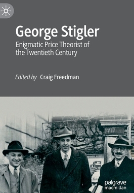 【预订】George Stigler: Enigmatic Price Theorist of the Twentieth Century
