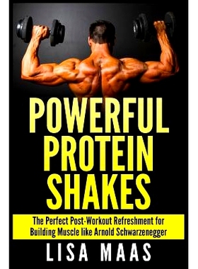 预订 Powerful Protein Shakes: The Perfect Post-Workout Refreshment for Building Muscle like Arnold Schwarzenegger: 97815