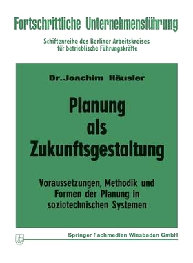预订 Planung als Zukunftsgestaltung: Voraussetzungen, Methodik und Formen der Planung in soziotechnischen Systemen: 9783
