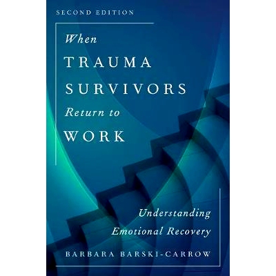 预订 When Trauma Survivors Return to Work: Understanding Emotional Recovery, Second Edition 当创伤幸存者重返工作岗位时：