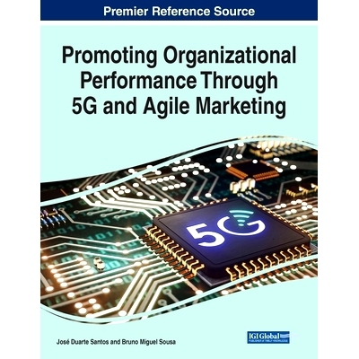预订 Promoting Organizational Performance Through 5G and Agile Marketing 通过5G和敏捷营销提升组织绩效: 9781668455241