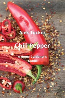 [预订]Chili Pepper: A Home Gardener’s Guide 9789684993662