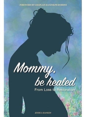 预订 Mommy, Be Healed: From Loss to Restoration: 9781736684634