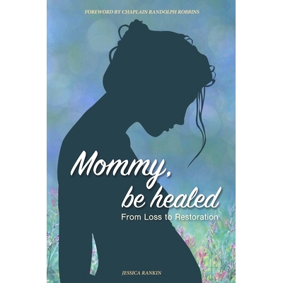 预订 Mommy, Be Healed: From Loss to Restoration: 9781736684634
