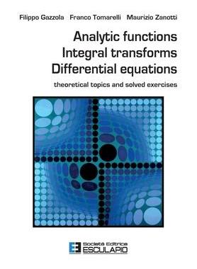[预订]Analytic Functions Integral Transforms Differential Equations: Theoretical topics and solved exercis 9788893851923