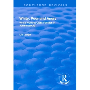 预订 White, Poor and Angry: White Working Class Families in Johannesburg 白色,贫穷和愤怒:约翰内斯堡的白人工人*家庭: 97