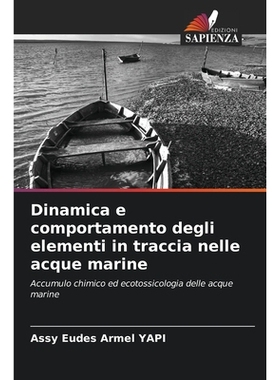 预订 Dinamica e comportamento degli elementi in traccia nelle acque marine: Accumulo chimico ed ecotossicologia delle ac