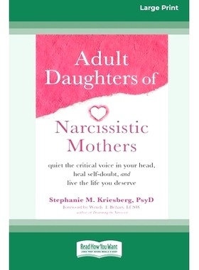 预订 Adult Daughters of Narcissistic Mothers: Quiet the Critical Voice in Your Head, Heal Self-Doubt, and Live the Life