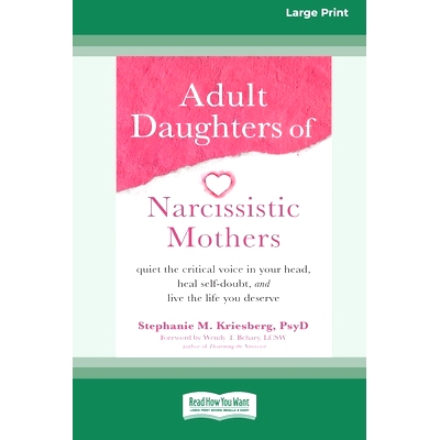 预订 Adult Daughters of Narcissistic Mothers: Quiet the Critical Voice in Your Head, Heal Self-Doubt, and Live the Life