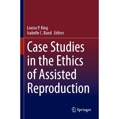 预订 Case Studies in the Ethics of Assisted Reproduction 辅助生殖伦理学案例研究: 9783031412172