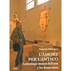 预订 L’amore per l’antico : archeologo storico dell’arte e ho detto tutto: 9788892802209