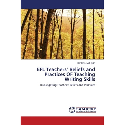 预订 Efl Teachers’ Beliefs and Practices of Teaching Writing Skills: 9783659278693