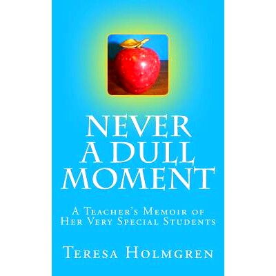 预订 Never A Dull Moment: A Teacher’s Memoir of Her Very Special Students: 9781499522570