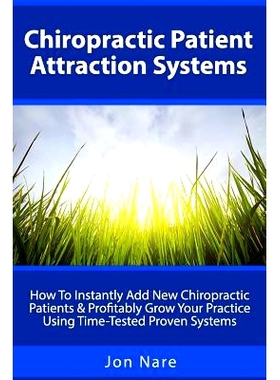 预订 Chiropractic Patient Attraction Systems: How To Instantly Add New Chiropractic Patients & Profitably Grow Your Prac