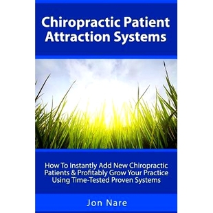 预订 Chiropractic Patient Attraction Systems: How To Instantly Add New Chiropractic Patients & Profitably Grow Your Prac