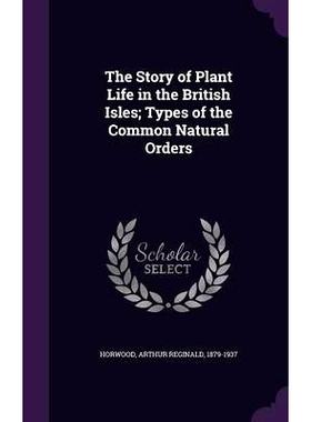 预订 The Story of Plant Life in the British Isles; Types of the Common Natural Orders: 9781341864070