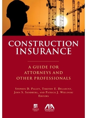 预订 Construction Insurance: A Guide for Attorneys and Other Professionals 工程保险：律师与其他专业人员指南: 97816163286