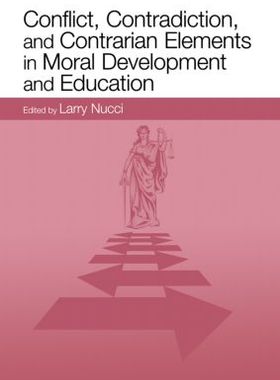 【预订】Conflict, Contradiction, and Contrarian Elements in Moral Development and Education