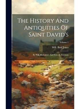 预订 The History And Antiquities Of Saint David’s: By Will. Basil Jones And Edw. A. Freeman; Volume 1: 9781019695906