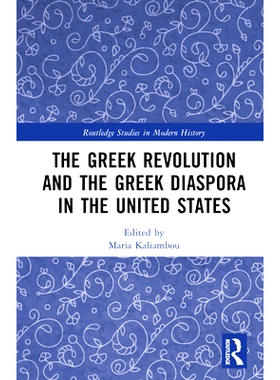 预订 The Greek Revolution and the Greek Diaspora in the United States 希腊革命与旅居美国的希腊人: 9781032458359