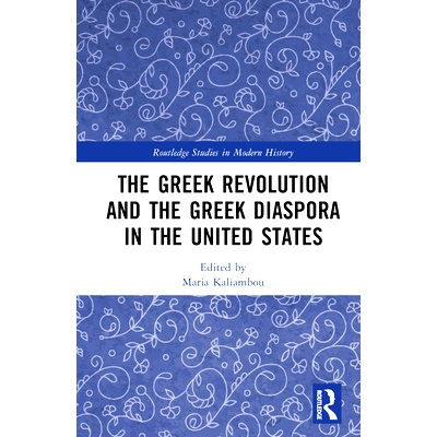 预订 The Greek Revolution and the Greek Diaspora in the United States 希腊革命与旅居美国的希腊人: 9781032458359
