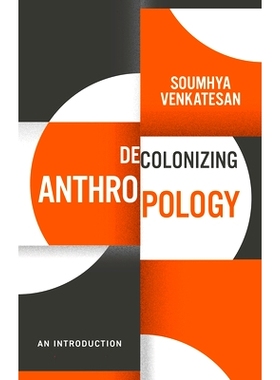 预订 Decolonizing Anthropology: An Introduction 非殖民化人类学：简介: 9781509540594
