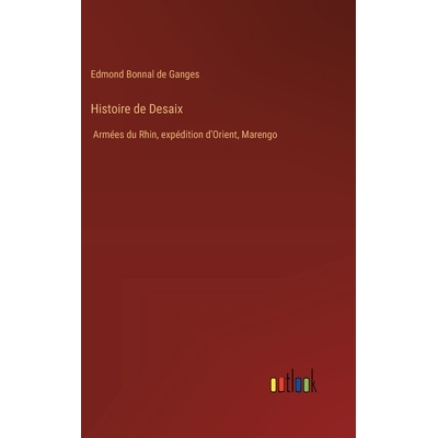 预订 Histoire de Desaix: Armées du Rhin, expédition d’Orient, Marengo: 9783385021358