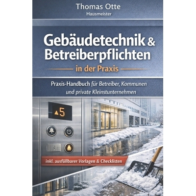 预订 Gebäudetechnik & Betreiberpflichten: Ein Buch für Quereinsteiger, Interessierte & Anwender vor Ort 9798244363029