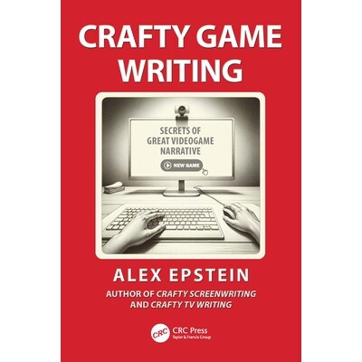 预订 Crafty Game Writing Secrets of Great Videogame Narrative 巧妙的游戏写作:*视频游戏叙事秘诀 9781032963150