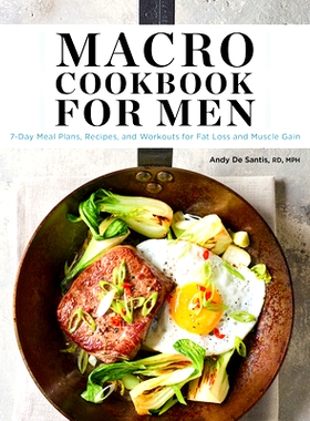 预订 Macro Cookbook for Men: 7-Day Meal Plans, Recipes, and Workouts for Fat Loss and Muscle Gain