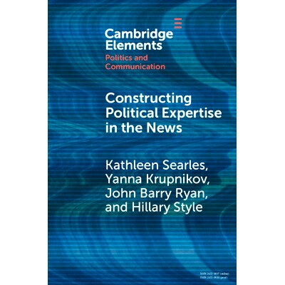 预订 Constructing Political Expertise in the News 在新闻中构建政治专业知识: 9781009108430