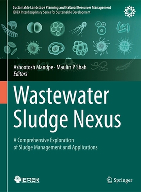 预订 Wastewater Sludge Nexus: A Comprehensive Exploration of Sludge Management and Applications 废水污泥联系：污泥管理与