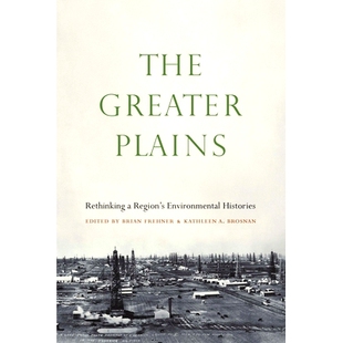 预订 The Greater Plains: Rethinking a Region’s Environmental Histories 大平原：重新思考一个地区的环境历史: 978149622507